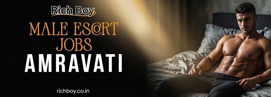 Amravati Call Boy Jobs